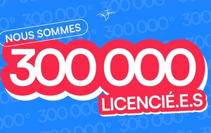 300 000 licenciés !